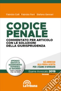 Codice penale. Commentato per articolo con le soluzioni della giurisprudenza libro di Colli Fabrizio; Ferri Fabrizio; Gennari Stefano