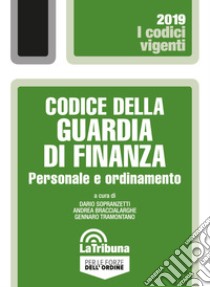 Codice della Guardia di Finanza. Personale e ordinamento libro di Sopranzetti D. (cur.); Braccialarghe A. (cur.); Tramontano G. (cur.)