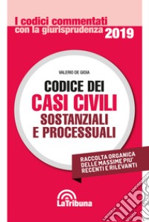 Codice dei casi civili sostanziali e processuali libro di De Gioia Valerio