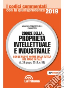 Codice della proprietà intellettuale e industriale libro di Franceschelli Vincenzo; Tosi Emilio