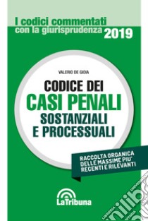 Codice dei casi penali sostanziali e processuali libro di De Gioia Valerio