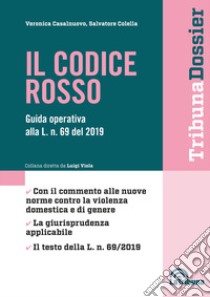 Il codice rosso. Guida operativa alla L. n. 69 del 2019 libro di Casalnuovo Veronica; Colella Salvatore