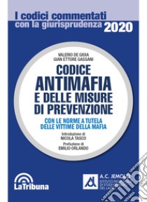 Codice antimafia e delle misure di prevenzione. Con le norme a tutela delle vittime della mafia libro di De Gioia Valerio; Gassani Gian Ettore