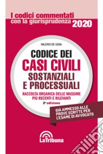 Codice dei casi civili sostanziali e processuali libro di De Gioia Valerio