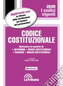 Codice costituzionale libro di Mattioni A. (cur.)