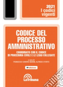 Codice del processo amministrativo. Coordinato con il codice di procedura civile e le leggi collegate libro di Marini F. S. (cur.); Storto A. (cur.)