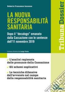 La nuova responsabilità sanitaria. Dopo il «decalogo» emanato dalla Cassazione con le sentenze dell'11 novembre 2019 libro di Iannone Roberto Francesco