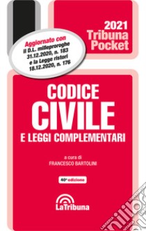 Codice civile e leggi complementari 2021 libro di Bartolini F. (cur.)