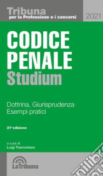 Codice penale Studium. Dottrina, giurisprudenza, esempi pratici libro di Tramontano L. (cur.)