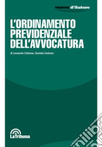 L'Ordinamento previdenziale dell'avvocatura libro di Carbone Leonardo; Carbone Daniela