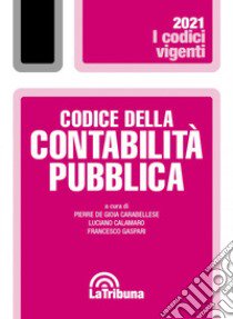 Codice della contabilità pubblica libro di De Gioia Carabellese P. (cur.); Calamaro L. (cur.); Gaspari F. (cur.)