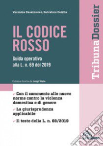 Il codice rosso. Guida operativa alla L. n. 69 del 2019 libro di Casalnuovo Veronica; Colella Salvatore