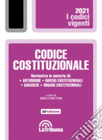 Codice costituzionale libro di Mattioni A. (cur.)