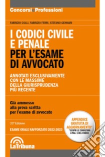 I codici civile e penale. Per l'esame di avvocato. Esame rafforzato 2022-2023 libro di Colli Fabrizio; Ferri Fabrizio; Gennari Stefano