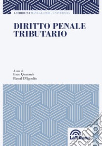 Diritto penale tributario libro di Quaranta Enzo; D'Ippolito Pascal