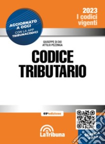 Codice tributario. Con App Tribunacodici libro di Di Dio Giuseppe; Pezzinga Attilio