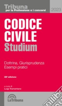 Codice civile Studium. Dottrina, giurisprudenza, schemi, esempi pratici libro di Tramontano L. (cur.)