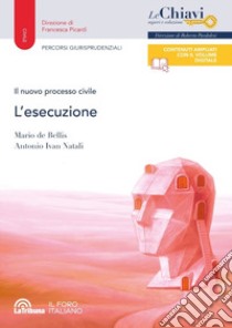 Il nuovo processo civile. L'esecuzione libro di de Bellis Mario; Natali Antonio Ivan