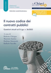 Il nuovo codice dei contratti pubblici. Questioni attuali sul D.L.vo n. 36/2023 libro di Chieppa R. (cur.); Santise M. (cur.); Simonetti H. (cur.)