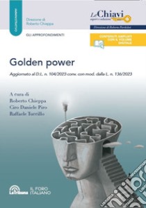 Golden power. Aggiornato al D.L. n. 104/2023 conv. con mod. dalla L. n. 136/2023 libro di Chieppa R. (cur.); Piro Ciro Daniele (cur.); Tuccillo R. (cur.)