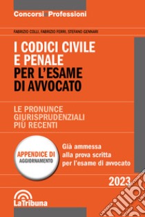 I codici civile e penale per l'esame di avvocato. Appendice di aggiornamento libro di Colli Fabrizio; Ferri Fabrizio; Gennari Stefano