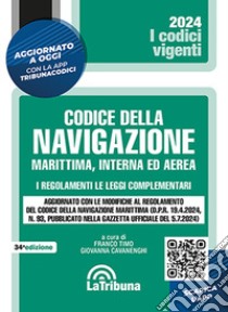 Il codice della navigazione marittima, interna ed aerea. I regolamenti. Le leggi complementari libro di Timo F. (cur.); Cavanenghi G. (cur.)