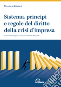 Sistema, principi e regole del diritto della crisi d'impresa libro di Fabiani Massimo