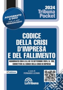 Codice del fallimento e della crisi d'impresa. Aggiornato con il D.L.vo 13 settembre 2024, n. 136, correttivo al codice della crisi d'impresa. Con app Tribunacodici libro di Leonini F. (cur.)