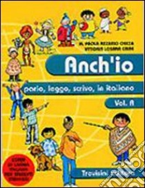 Anch'io parlo; leggo; scrivo in italiano. Corso di lingua italiana per stranieri. Per la scuola media. Con CD Audio. Vol. 1 libro di Azzario Chiesa M. Paola, Losana Caire Vittoria