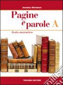 Pagine e parole. Per le Scuole superiori. Con CD Audio. Vol. 1: Testo narrativo libro di Micheloni Annalisa