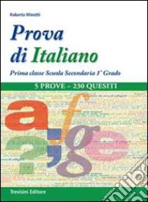 Prova di italiano. Per la 1ª classe della Scuola media libro di Minotti Roberta