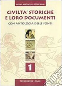 Civiltà storiche e loro documenti. Con antologia delle fonti. Per gli Ist. Tecnici. Vol. 1 libro di Bontempelli Massimo, Bruni Ettore