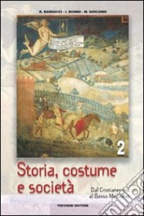 Storia, costume e società. Per le Scuole superiori. Vol. 2: Dal cristianesimo al basso Medioevo libro di Barducci Roberto, Biondi Ida N., Giocondi Michele