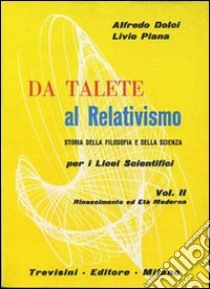 Da Talete al relativismo. Storia della filosofia e scienza. Per il Liceo scientifico. Vol. 2 libro di Dolci Alfredo, Piana Livio