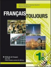 Français toujours. Tomo B. Per le Scuole superiori. Vol. 1 libro di Santini Marie, Kullmann Marika