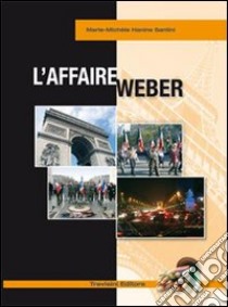 L'affaire Weber. Con CD Audio libro di Hanine Santini M. Michele