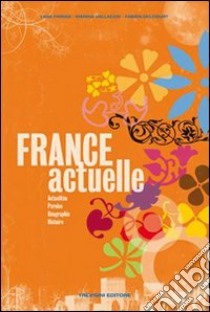 France actuelle. Per le Scuole superiori. Con CD Audio. Con espansione online libro di Parodi Lidia, Vallacco Marina, Delcourt Fabien