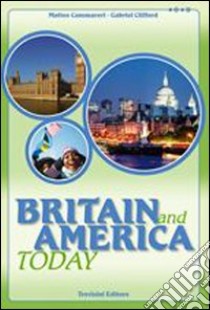 Britain and America today. Per la Scuola media. Con CD Audio libro di Cammareri Matteo, Clifford Gabriel