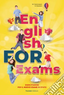 English for exams. Esercitazioni per il nuovo esame di stato. Per la Scuola media. Con e-book. Con espansione online. Con File audio per il download libro di Cammareri Matteo; Dawson Andrew