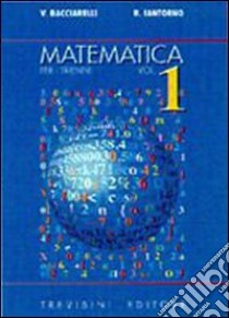 Matematica. Per il triennio del Liceo scientifico. Vol. 1 libro di Bacciarelli Vincenzo, Iantorno Roberto