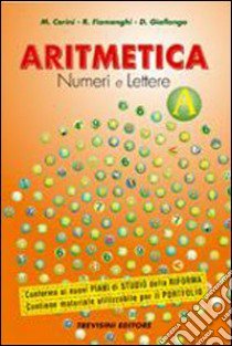 Aritmetica. Numeri e lettere. Vol. A. Per la Scuola media. Con CD-ROM. Con espansione online libro di Cerini M. Angela, Fiamenghi Raul, Giallongo Donatella