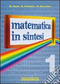 Matematica in sintesi. Per le Scuole superiori. Vol. 1 libro di Cerini M. Angela, Fiamenghi Raul, Giallongo Donatella