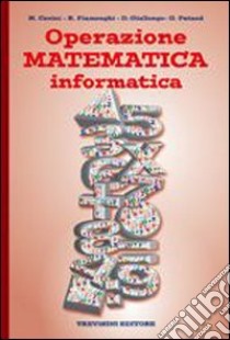 Operazione matematica. Informatica. Per la Scuola media libro di Fiamenghi Raul, Giallongo Donatella, Cerini M. Angela