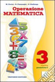 Operazione matematica. Con quaderno operativo. Per la Scuola media. Vol. 3: Algebra C-Geometria C libro di Fiamenghi Raul, Giallongo Donatella, Cerini M. Angela