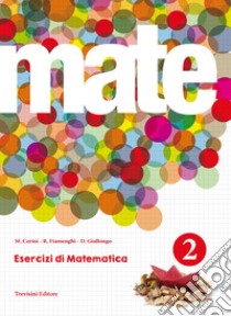 Mate. Per le Scuole superiori. Con espansione online libro di Cerini M. Angela, Fiamenghi Raul, Giallongo Donatella