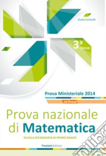 Prova nazionale di matematica. Per la Scuola media. Con espansione online libro di Corticelli Giulio