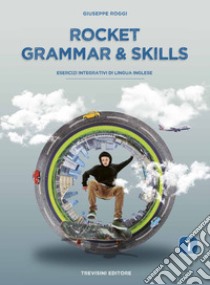 Rocket grammar & skills. Esercizi integrativi di lingua inglese. Per le Scuole superiori. Con espansione online. Vol. 1 libro di Roggi Giuseppe