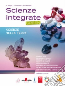 Scienze integrate. Green. Per gli Ist. tecnici e professionali. Con e-book. Con espansione online. Vol. A: Scienze della terra libro di Negro Anna; Cozzutto Franca; Caberletti Fatima