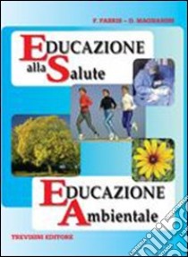 Educazione alla salute. Educazione ambientale. Per la Scuola media libro di Fabris Franca, Magnanini Daniela