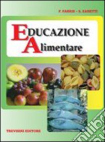 Educazione alimentare. Per la Scuola media libro di Fabris Franca, Zanetti Silvia